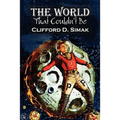 The World That Couldn't Be by Clifford D. Simak, Science Fiction, Fantasy, Adventure