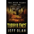 The Dead Years - TURBULENCE - Book 2 (A Post-Apocalyptic Thriller)