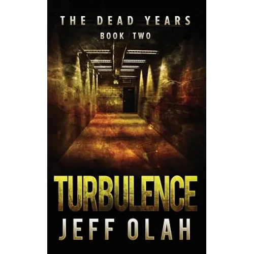 The Dead Years - TURBULENCE - Book 2 (A Post-Apocalyptic Thriller)
