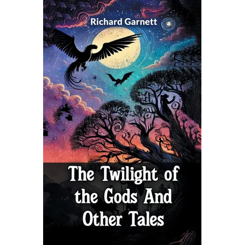 The Twilight Of The Gods And Other Tales