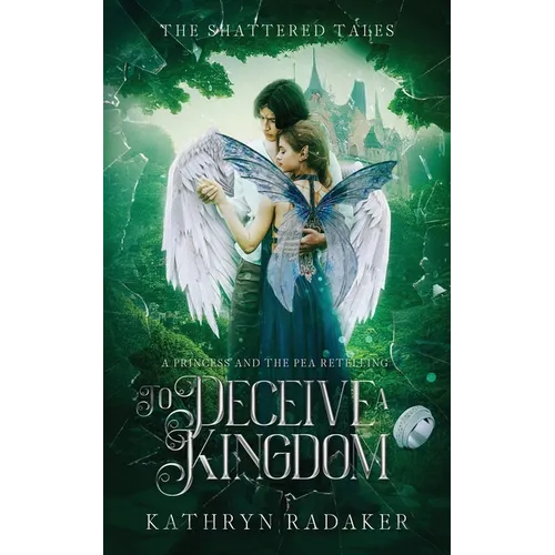 To Deceive a Kingdom: A Princess & the Pea Retelling