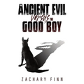 The Ancient Evil Versus the Good Boy