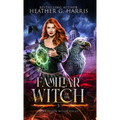 Familiar of the Witch: An Urban Fantasy Novel