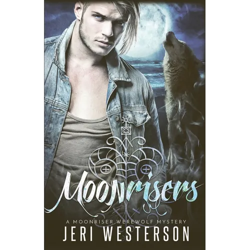 Moonrisers: A Moonriser Werewolf Mystery