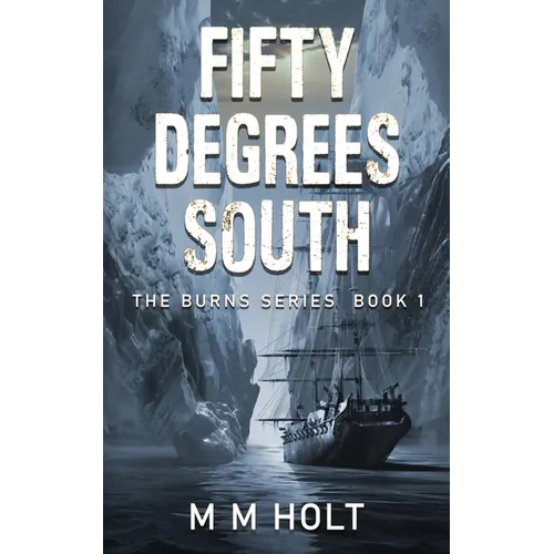 Fifty Degrees South: The battle at the end of the world novella
