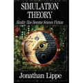 Simulation Theory: Reality Has Become Science Fiction