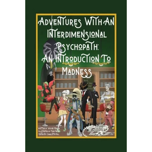 Adventures with an Interdimensional Psychopath: An Introduction to Madness