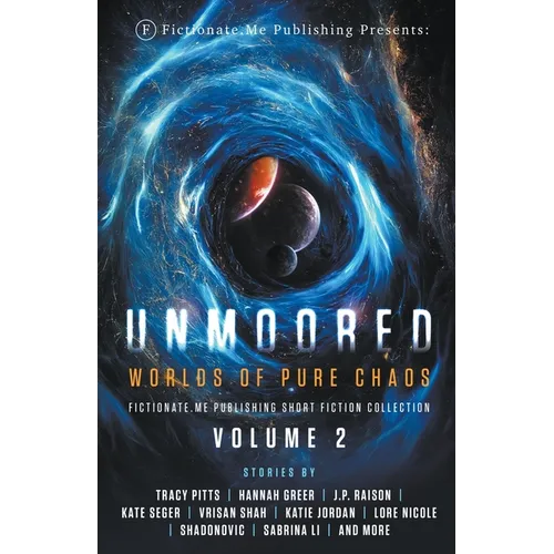 Unmoored: Worlds of Pure Chaos