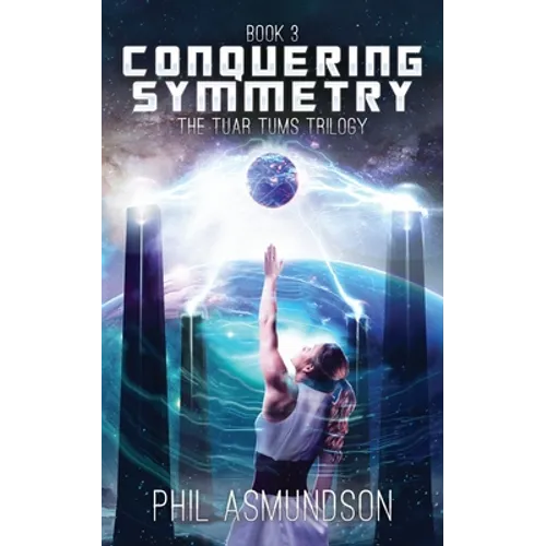 The Tuar Tums Trilogy: Conquering Symmetry