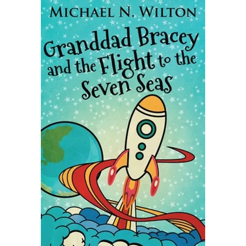 Granddad Bracey And The Flight To The Seven Seas