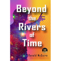 Beyond the Rivers of Time: A Novel of Distant Worlds