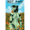 Bot Anni: A Sci-fi/Botanical Novella