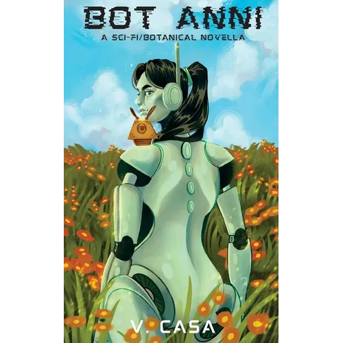 Bot Anni: A Sci-fi/Botanical Novella