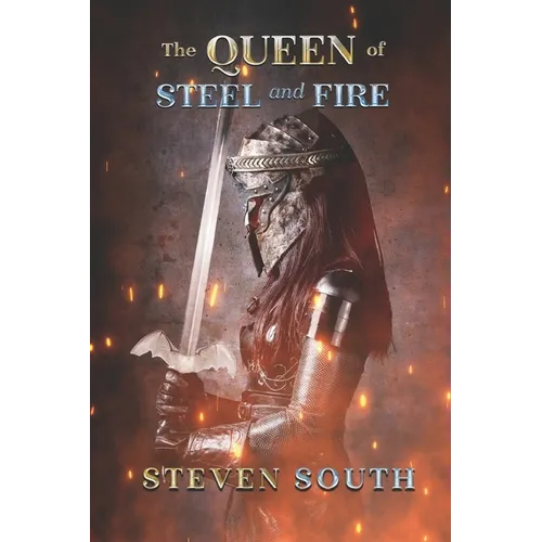 The Queen of Steel and Fire