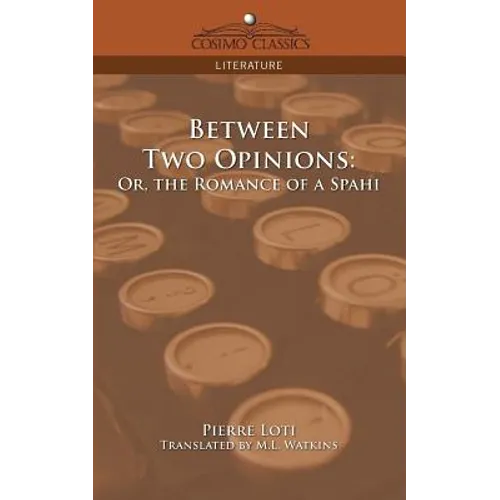 Between Two Opinions: Or, the Romance of a Spahi