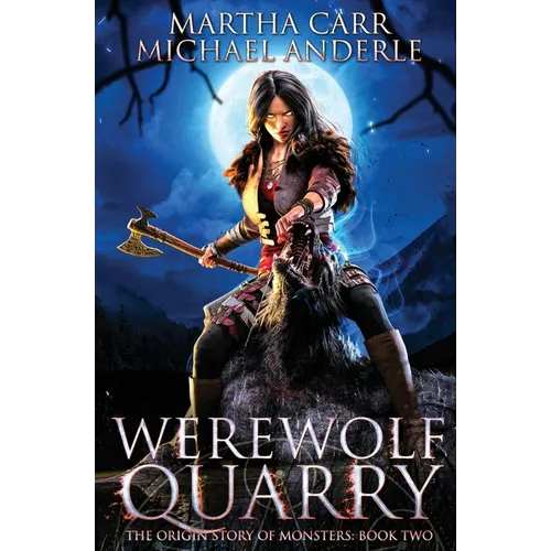 Werewolf Quarry: The Origin Story of Monsters Book 2