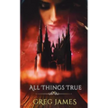 All Things True: A Young Adult Dark Fantasy Adventure