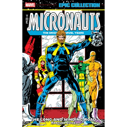 Micronauts Epic Collection: The Original Marvel Years - The Long and Winding Road