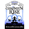 Chromium Rise - A Misplaced Adventures Novel