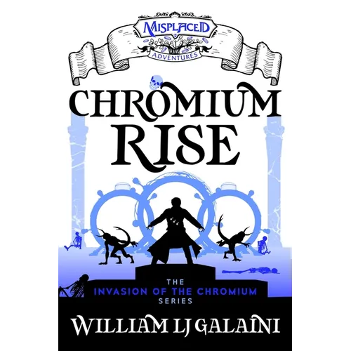 Chromium Rise - A Misplaced Adventures Novel