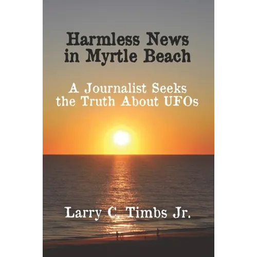 Harmless News in Myrtle Beach: A Journalist Seeks the Truth About UFOs