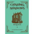 Chasing Shadows: Requiem