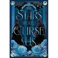 The Stars Would Curse Us
