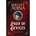 Lady of Devices: A steampunk adventure novel