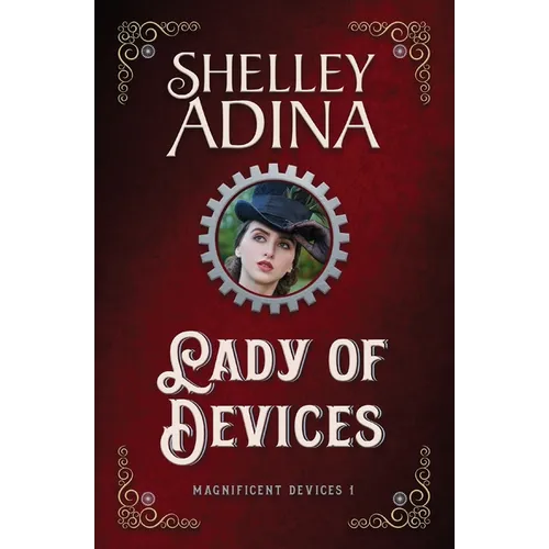 Lady of Devices: A steampunk adventure novel