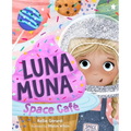 Luna Muna: Space Café: (Ages 4-8) (Space Explorers, Aeronautics & Space, Astronomy for Kids)