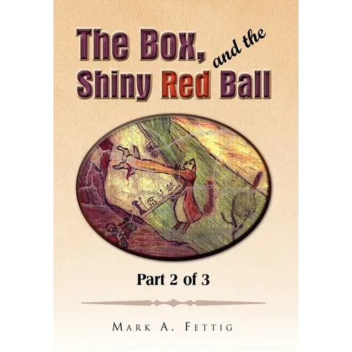 The Box, and the Shiny Red Ball: Part 2 of 3