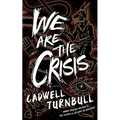 We Are the Crisis