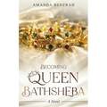 Becoming Queen Bathsheba