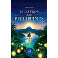 Tales from the Philippines: Original Folktales Inspired by Philippine Myth and Legend