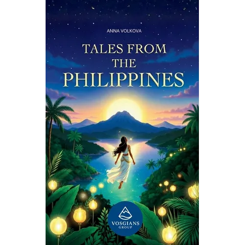 Tales from the Philippines: Original Folktales Inspired by Philippine Myth and Legend