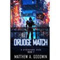Drudge Match: A Cyberpunk Saga (Book 7)