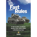 Fast Rules: For Table Top Battles using Miniature World War II Armor, Artillery & Infantry