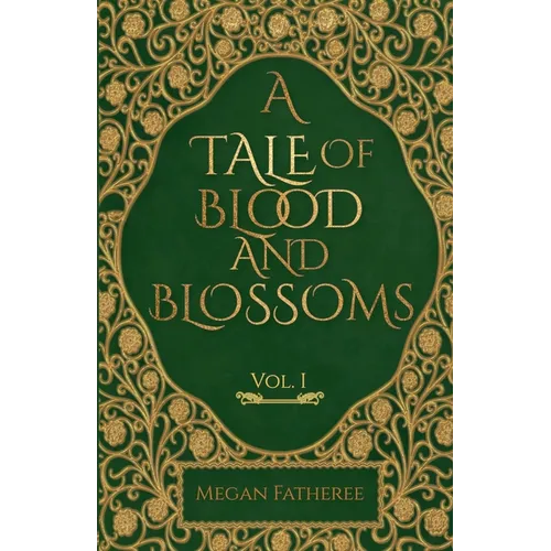 A Tale of Blood and Blossoms, Vol I