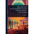 Beyond the Palaeocrystic Sea or The Legend of Halfjord