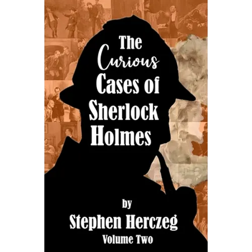 The Curious Cases of Sherlock Holmes - Volume Two