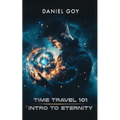 Time Travel 101: Intro To Eternity