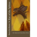 Eye of the Sphinx: An Immortal Guardian Story