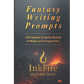 Fantasy Writing Prompts: 200 Sparks to Ignite Worlds of Magic and Imagination