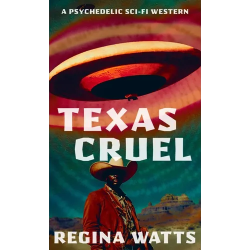 Texas Cruel: A Psychedelic Sci-Fi Western