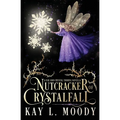 Nutcracker of Crystalfall: A Fae Nutcracker Retelling