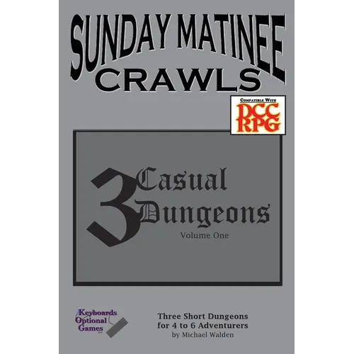 Sunday Matinee Crawls: 3 Casual Dungeons Volume 1