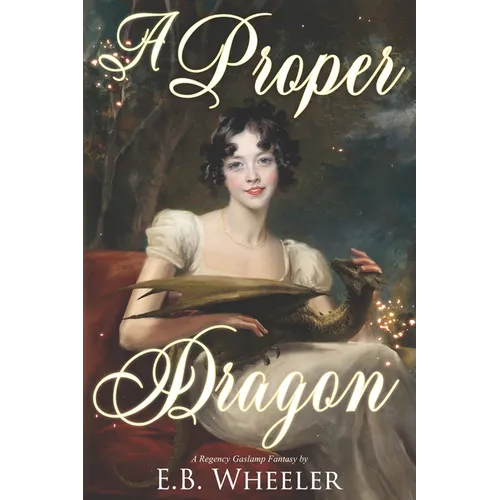 A Proper Dragon: A Regency Gaslamp Fantasy