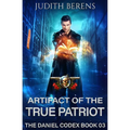 Artifact of the True Patriot: The Daniel Codex Book 3