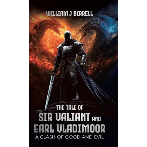 The Tale of Sir Valiant and Earl Vladimoor: A Clash of Good and Evil