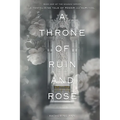 A Throne of Ruin and Rose: A tantalizing tale of power and survival